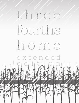 Three Fourths Home : Extended Edition