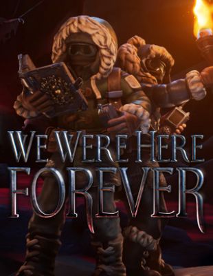 We Were Here Forever
