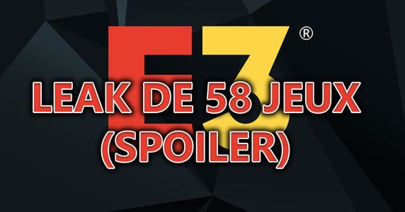 News : Leak E3 2021 :  la liste de plus de 50 jeux en fuite, dont des surprises (spoiler) !
