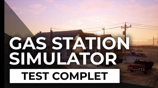 Test : Test – Gas Station Simulator – Le plein s’il vous plaît