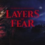 Layers of Fear : bientôt un chapitre inédit et gratuit pour fêter l&rsquo;anniversaire du studio !