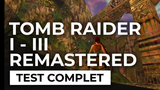 Test : Test – Tomb Raider I-III Remastered – L’épopée de Lara Croft