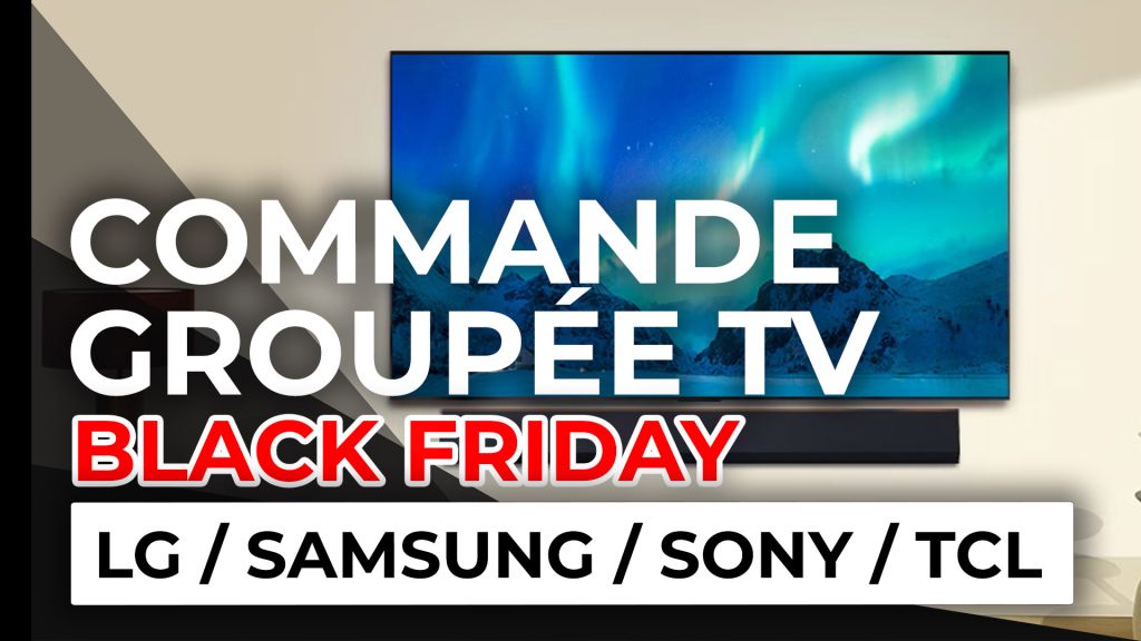 Commande Groupée TV Black Friday 2024 : LG, Samsung, Sony et TCL à prix cassés !